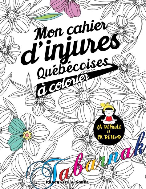 Mon cahier d'injures québécoises à colorier: Le premier cahier de coloriage adulte québécois avec injures et jurons